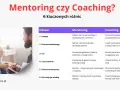 Tabela porównująca mentoring i coaching. Coaching to proces, w którym coach zadaje pytania, by pomóc klientowi znaleźć własne rozwiązania.