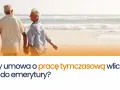 Starsza para spaceruje po plaży. Czy umowa o pracę tymczasową wlicza się do emerytury?