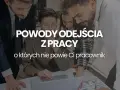 Zespół dyskutuje nad powodami odejścia z pracy, o których nie powie Ci pracownik.