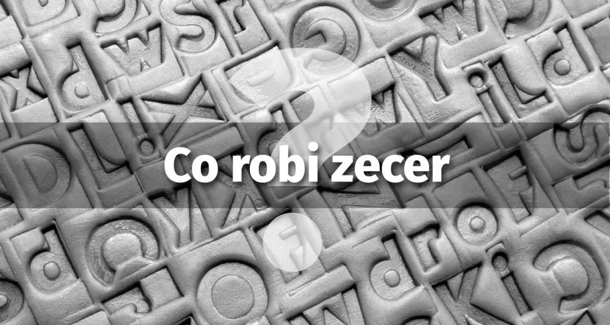 Tekst z pytaniem "Co robi zecer" na tle wypukłych liter, przypominających dawne metody druku.