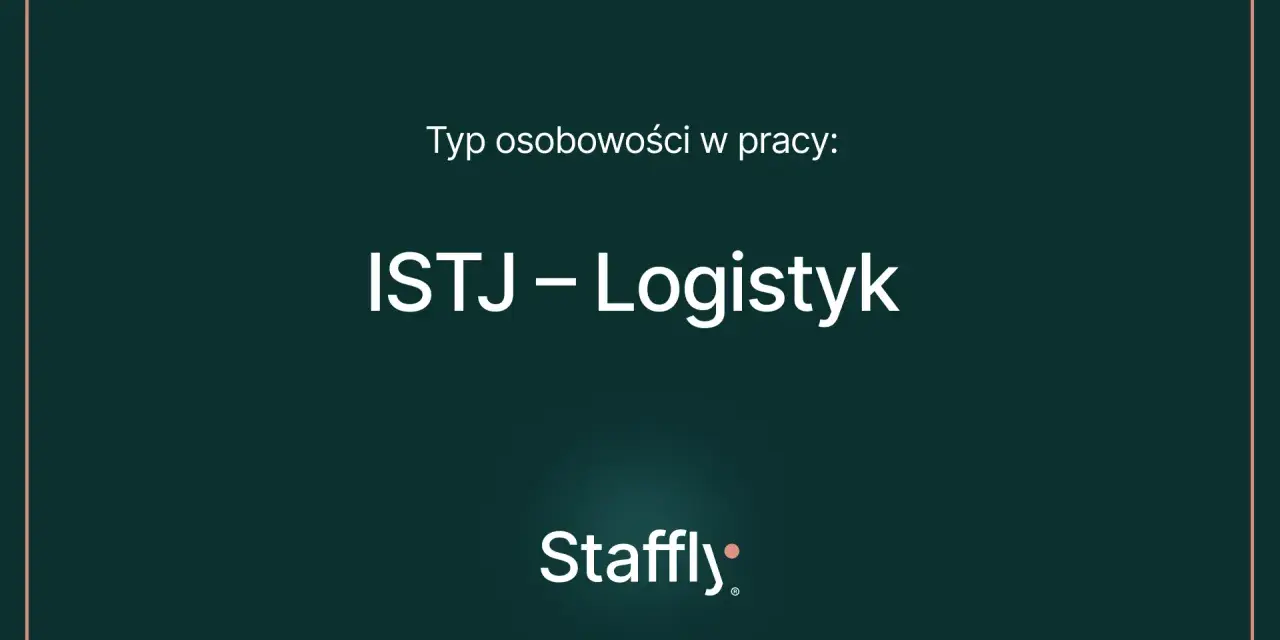 Typ osobowości w pracy: ISTJ – Logistyk. Ten typ osobowości ceni porządek i efektywność.