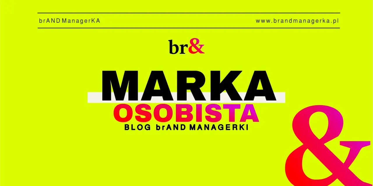 MARKA OSOBISTA" - inspirujące przykłady i porady od br&Managerki. Twórz swoją unikalną markę!