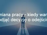 Mężczyzna stoi na rozdrożu, zastanawiając się, czy warto zmienić pracę. Decyzja o odejściu może otworzyć nowe ścieżki kariery.