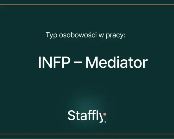 Typ osobowości w pracy: INFP – Mediator. Idealne zawody dla INFP to te, które pozwalają na kreatywność i pomaganie innym.