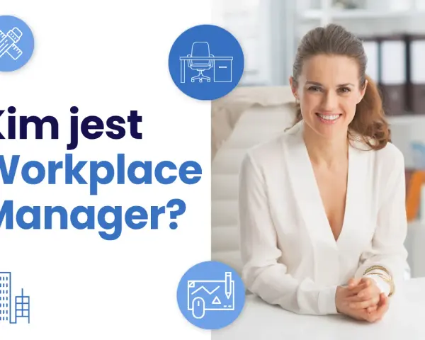 Uśmiechnięta kobieta przy biurku. Grafika pyta "Kim jest Workplace Manager?". Ikony symbolizują biuro, budynek i narzędzia. Koordynator biura zakres obowiązków.