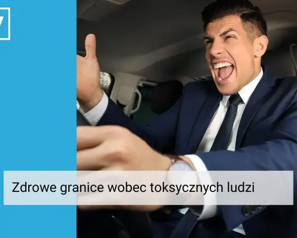 Rozwścieczony mężczyzna w garniturze za kierownicą, symbolizujący **toksycznych ludzi w pracy**. Tekst: "Zdrowe granice wobec toksycznych ludzi".