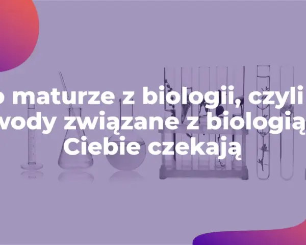 Mikroskop i probówki. Co po maturze z biologii? Odkryj zawody związane z biologią, które na Ciebie czekają.