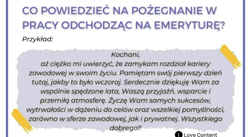 Wzór przemówienia na pożegnanie emeryta z pracownikami. Dziękuje za lata pracy, przyjaźń i wsparcie. Życzy sukcesów i pomyślności.