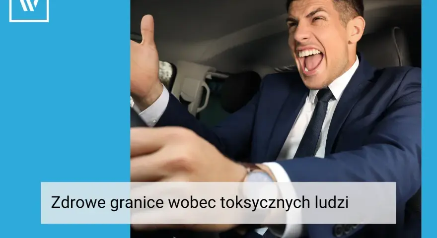 Rozwścieczony mężczyzna w garniturze za kierownicą, symbolizujący **toksycznych ludzi w pracy**. Tekst: "Zdrowe granice wobec toksycznych ludzi".