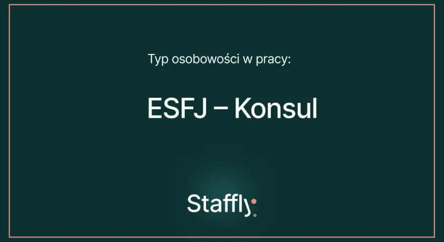 Typ osobowości w pracy: ESFJ – Konsul. Dowiedz się, co to znaczy być ESFJ i jak odnaleźć się w roli Konsula.
