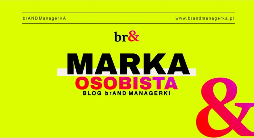MARKA OSOBISTA" - inspirujące przykłady i porady od br&Managerki. Twórz swoją unikalną markę!