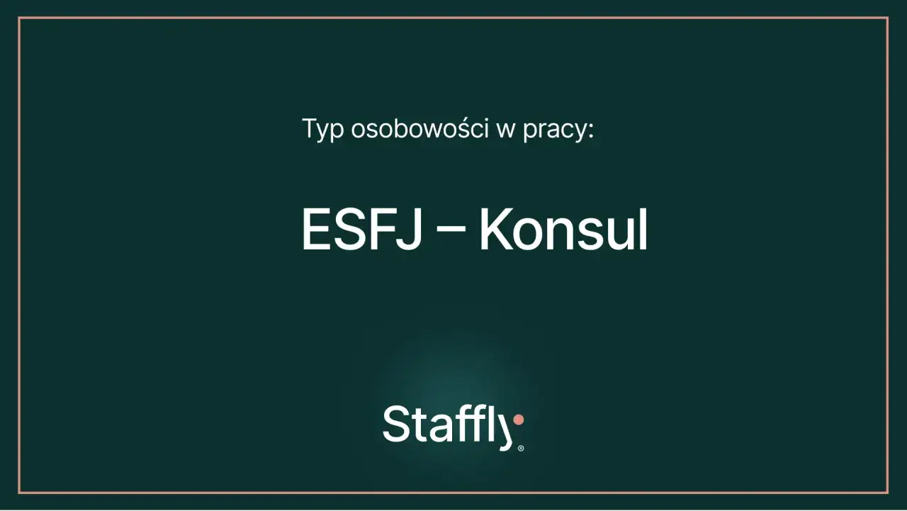 Typ osobowości w pracy: ESFJ &ndash; Konsul. Dowiedz się, co to znaczy być ESFJ i jak odnaleźć się w zespole.
